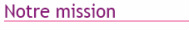 Notre Mission